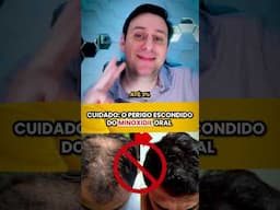 CUIDADO: os perigos do MINOXIDIL ORAL!