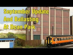 September 2024 Update & Ballasting at Dean Park | Episode 354