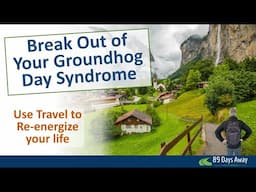 Stuck in Your Personal Groundhog Day? Use Slow Travel to Break Out!