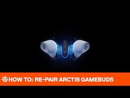 How To: Re-Pair Arctis GameBuds