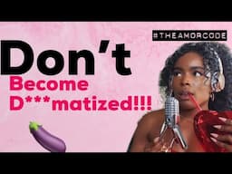 The Amor Code 07 | How Not To Get D***matized