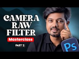 Camera raw filter masterclass in hindi | part - 2