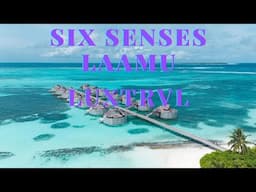 SIX SENSES LAAMU MALDIVES 2024 LUXTRVL