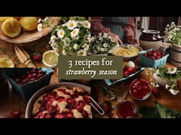 3 Strawberry Recipes | Eating Seasonally