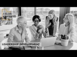 A Bolder Way Forward Leadership Development Spoke