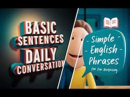 Learn Basic Sentences for Daily Conversation - Short Phrases for Beginners in a Complete English.