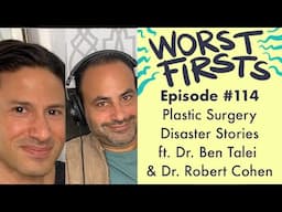 Plastic Surgery Stories ft. Dr. Ben Talei & Robert Cohen | Worst Firsts Podcast with Brittany Furlan