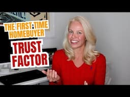 The First Time Homebuyer Trust Factor