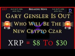 XRP-Gary Gensler Is OUT! XRP Price $8 To $30 December 2025?