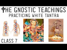 Awakening Gnosis: How to Practice Sexual Alchemy / White Tantra & Death of Ego (Lesson 7)