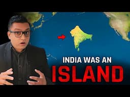 When India Was An Island | Formation of India and Himalayas