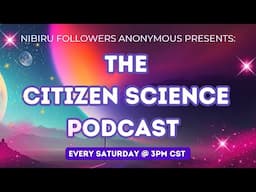 Nibiru Followers Anonymous "The Citizen Science Podcast" - Show #85 - Featuring SAMUEL HOFMAN