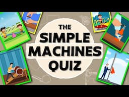 Six Types of Simple Machines - Quiz for Kids | Can You Find the Simple Machines Around You?