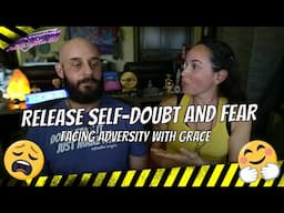 Release Self Doubt and Fear (Facing Adversity With Grace)