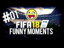 FIFA 18 - FUNNY MOMENTS #01