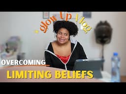 Glow Up Vlog ✨: Overcoming Limiting Beliefs & Getting My Dream Job? | Before The Blow Up (Ep. 4)