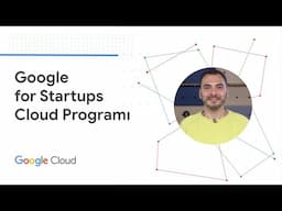 Google for Startups Cloud Programı hakkında bilgi edinin