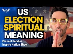 Election Results - REAL Meaning! What REALLY Happened & What it Means for Humanity! Michael Sandler