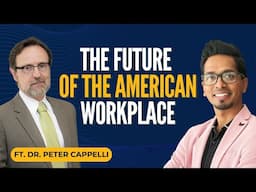 The Future of the American Workplace with Dr. Peter Cappelli | University of Pennsylvania