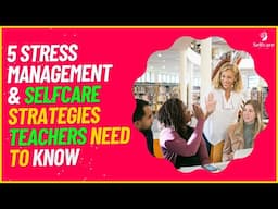 5 Stress Management and selfcare Strategies Every Teacher Needs to Know