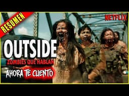 AHÍ AFUERA hay zombies AGRESIVOS que te HABLAN - OUTSIDE RESUMEN EN 20 MINUTOS || Ahora Te Cuento