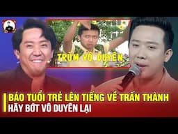 BÁO TUỔI TRẺ LÊN TIẾNG VỀ TRẤN THÀNH: HÃY BỚT VÔ DUYÊN LẠI