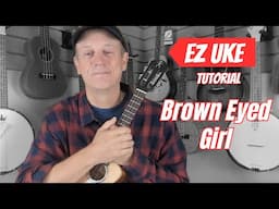 Brown Eyed Girl - Easy Ukulele Strumming