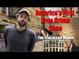 America's First True Crime Case: NYC's Levi Weeks Case