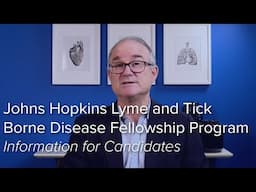 Johns Hopkins Lyme and Tick Borne Disease Fellowship Program - Information for Candidates