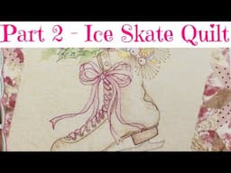 Part 2 - Crabapple Hill Ice Skate Quilt (10/26/24)