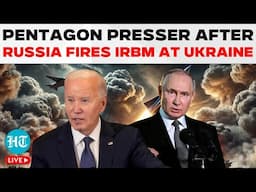 Pentagon Briefing LIVE: U.S. Reacts After Russia Fires IRBM At Ukraine: 'Putin Can...'