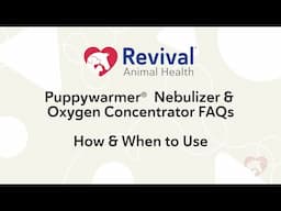 Puppywarmer Nebulizer & Oxygen Concentrator FAQs