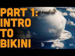 The Nuclear Ghost Fleet Of Bikini Atoll: PART 1 Introduction, Geography & History