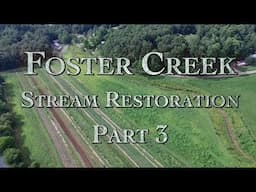 Foster Creek Stream Restoration Part 3