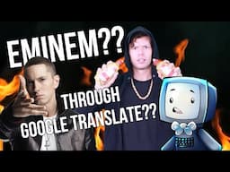 Google Translate Sings: Eminem (PARODY)