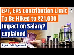 EPF, EPS contribution limit may be hiked to Rs 21000 soon: How it can Impact you?