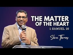 The Matter of the Heart | 1 Samuel 16 | Shine Thomas | City Harvest AG Church