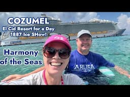 Resort For a Day COZUMEL EL CID Tour | Harmony of the Seas | 1887 Ice Show