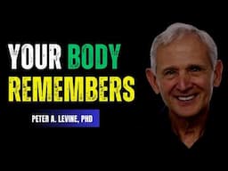 How Trauma Hides in Your Body and How to Heal It | Dr. Peter A. Levine