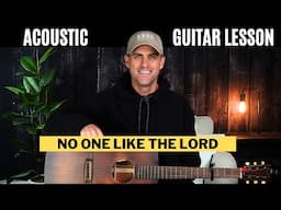 No One Like the Lord || Bethel Music, Jenn Johnson || Acoustic Guitar Lesson w/ Lyrics & Strumming