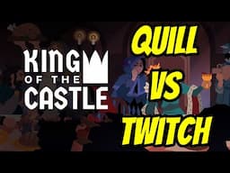 [First Time!] King of the Castle: Quill vs Twitch Chat