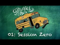 Talking Session Zero | Struggle Bus #1