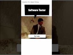 Software tester #programmerhumor #programmermeme #developermeme #developerlife #coderlife #mrbean