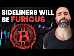 Bitcoin $100,000: Sideliners Will Be FURIOUS