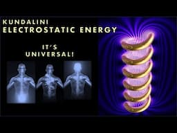 Kundalini and Electrostatic Energy - UNIVERSAL Practise