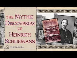 The Mythic Discoveries of Heinrich Schliemann | A Tale from Antiquity's Legacy