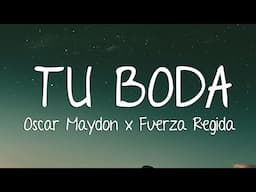 Oscar Maydon x Fuerza Regida - Tu Boda (Letra/Lyrics)