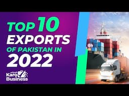 Discovering Pakistan's Top Exports in 2022: From Textiles to Agriculture