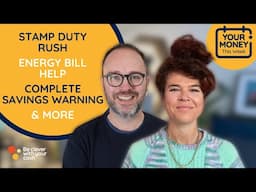 Stamp Duty rush, energy bill help, Complete Savings warning & more (money news) #podcast ep432