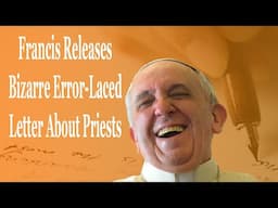 Francis Releases Bizarre Error-Laced Letter That Could Undermine Priests